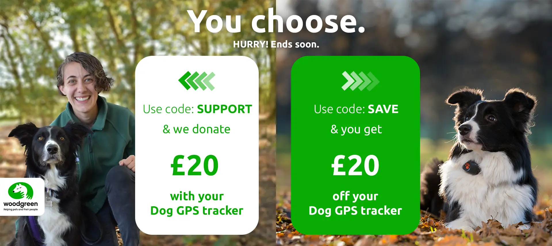 Support OR Save sale now on! Use code SUPPORT and we'll donate £20 when you order a Dog GPS Tracker OR use code SAVE and you get £20 off a Dog GPS Tracker